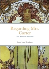 Regarding Mrs. Carter: A monologue for stage performance By Kevin Dearinger Cover Image