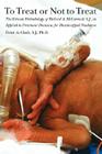 To Treat or Not to Treat: The Ethical Methodology of Richard A. McCormick, S.J., as Applied to Treatment Decisions for Handicapped Newborns By Peter a. Clark Cover Image