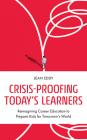 Crisis-Proofing Today's Learners: Reimagining Career Education to Prepare Kids for Tomorrow's World Cover Image