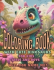 Coloring Book With Cute Dinosaurs For Kids Boys And Girls. Will You Name Me?: Dino Big Family, Prehistoric Animals. Use Crayons, Pens, Markers. Artist Cover Image
