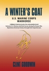 A Winter's Coat: U.S. Marine Corps Warhorse By Clint Goodwin Cover Image