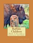Buffalo Children: How I became a buffalo mother By Carol Klein Cover Image
