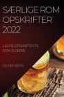 SÆrlige ROM Opskrifter 2022: SÆrlige ROM Opskrifter 2022 By Oliver Berg Cover Image