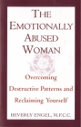 The Emotionally Abused Woman: Overcoming Destructive Patterns and Reclaiming Yourself By Beverly Engel, M.F.C.C. Cover Image