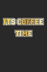 Its Coffee Time: Monatsplaner, Termin-Kalender - Geschenk-Idee für Kaffee-Trinker - A5 - 120 Seiten Cover Image