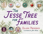 The Jesse Tree for Families By Colleen Pressprich, Amy Heyse (Illustrator) Cover Image