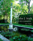 Charles J. Stick and His Gardens Cover Image
