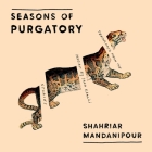 Seasons of Purgatory By Shahriar Mandanipour, Fajer Al-Kaisi (Read by), Sara Khalili (Contribution by) Cover Image