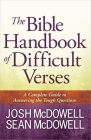 The Bible Handbook of Difficult Verses: A Complete Guide to Answering the Tough Questions (McDowell Apologetics Library) By Josh McDowell, Sean McDowell Cover Image
