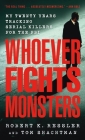 Whoever Fights Monsters: My Twenty Years Tracking Serial Killers for the FBI By Robert K. Ressler, Tom Shachtman, Charles Spicer (Editor) Cover Image