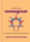 A Little Bit of Enneagram: An Introduction to the Nine Personality Types By Ashton Whitmoyer-Ober Cover Image