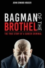 Bagman of the Brothel: The True Story of a Career Criminal By John Edward Kruger Cover Image