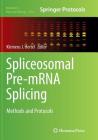 Spliceosomal Pre-Mrna Splicing: Methods and Protocols (Methods in Molecular Biology #1126) Cover Image