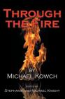 Through the Fire By Michael Kowch Cover Image