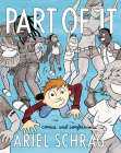 Part Of It: Comics and Confessions By Ariel Schrag Cover Image