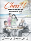 Chess! A Beautiful Game for People of All Ages By Sinclair L. Wilkinson Cover Image