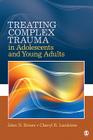 Treating Complex Trauma in Adolescents and Young Adults By John N. Briere, Cheryl B. Lanktree Cover Image