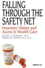 Falling Through the Safety Net: Insurance Status and Access to Health Care By Joel S. Weissman, Arnold M. Epstein Cover Image