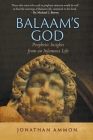 Balaam's God: Prophetic Insights from an Infamous Life By Jonathan Ammon Cover Image