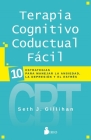 Terapia Cognitivo Conductual Facil By Seth J. Gillihan Cover Image