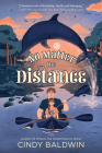 No Matter the Distance By Cindy Baldwin Cover Image
