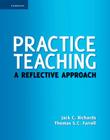 Practice Teaching: A Reflective Approach (Cambridge Teacher Training and Development) By Jack C. Richards, Thomas S. C. Farrell Cover Image