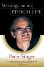 Writings on an Ethical Life By Peter Singer Cover Image