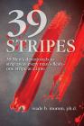 39 Stripes: 39 Men's devotionals to strip away every man's flesh - one stripe at a time By Wade B. Mumm Cover Image