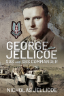 George Jellicoe: SAS and SBS Commander By Nicholas C. Jellicoe Cover Image