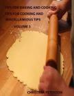 Tips for Baking and Cooking Volume 3: TIPS FOR COOKING AND MISCELLANEOUS TIPS, Steak, Roasts, Pork, Beef Stew, Meat loaf, Chicken, Turkey, Wild Birds By Christina Peterson Cover Image