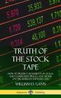 Truth of the Stock Tape: How to Predict Movements in Stock and Commodity Prices, and Trade on the Markets with Success (Hardcover) Cover Image