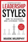 Leadership Styles: How To Discover And Leverage Yours By Mark Murphy Cover Image