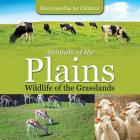 Animals of the Plains Wildlife of the Grasslands Encyclopedias for Children Cover Image