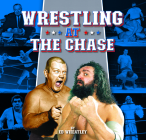 Wrestling at the Chase By Ed Wheatley Cover Image