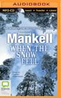 When the Snow Fell By Henning Mankell, Francis Greenslade (Read by) Cover Image