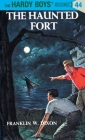 Hardy Boys 44: the Haunted Fort (The Hardy Boys #44) By Franklin W. Dixon Cover Image