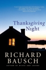 Thanksgiving Night: A Novel By Richard Bausch Cover Image