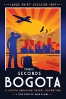3 Seconds in Bogotá: The gripping true story of two backpackers who fell into the hands of the Colombian underworld. By Mark Playne Cover Image