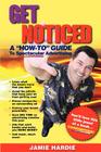Get Noticed: A How-To Guide to Spectacular Advertising By Jamie Hardie Cover Image