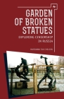 Garden of Broken Statues: Exploring Censorship in Russia By Marianna Tax Choldin Cover Image