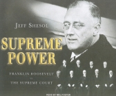 Supreme Power: Franklin Roosevelt vs. the Supreme Court Cover Image