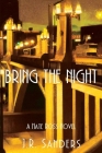 Bring the Night: A Nate Ross Novel By J. R. Sanders Cover Image