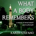 What a Body Remembers: A Memoir of Sexual Assault and Its Aftermath By Nicole Poole (Read by), Karen Stefano Cover Image