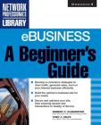 Ebusiness: A Beginner's Guide (Network Professional's Library) Cover Image