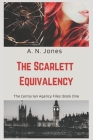 The Scarlett Equivalency: The Centurian Agency Files: Book One By A. N. Jones Cover Image