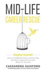 Mid-Life Career Rescue: Employ Yourself: How to confidently leave a job you hate, and start living a life you love, before it's too late By Cassandra Gaisford Cover Image