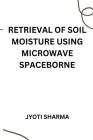 Retrieval of soil moisture using microwave spaceborne By Jyoti Sharma Cover Image