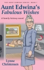 Aunt Edwina's Fabulous Wishes By Lynne Christensen Cover Image