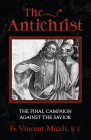 The Antichrist: The Final Campaign Against the Savior By Vincent Miceli Cover Image