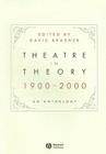 Theatre in Theory 1900-2000: An Anthology By David Krasner Cover Image